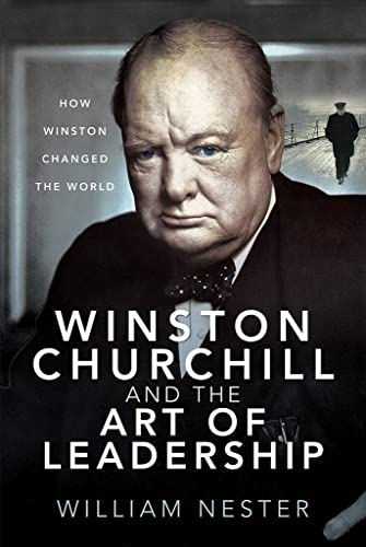 Winston Churchill and the Art of Leadership: How Winston Changed the World [Hardcover]