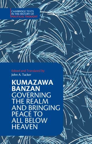 Kumazawa Banzan: Governing the Realm and Bringing Peace to All below Heaven [Paperback]