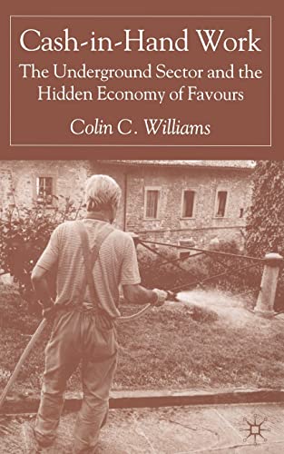 Cash-in-Hand Work: The Underground Sector and the Hidden Economy of Favours [Paperback]