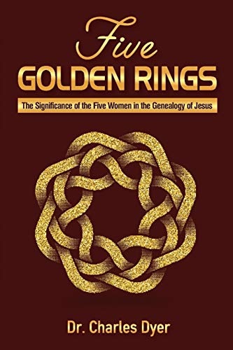 Five Golden Rings The Significance Of The Five Women In The Genealogy Of Jesus [Paperback]