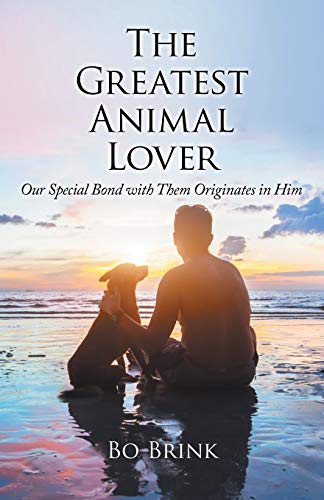 Greatest Animal Lover  Our Special Bond ith Them Originates in Him [Paperback]