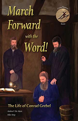 March Forard With The Word The Life Of Conrad Grebel [Paperback]