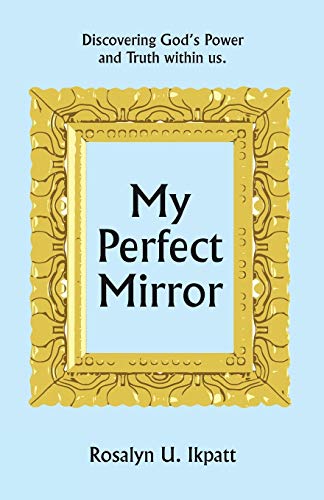 My Perfect Mirror Discovering God's Poer And Truth Within Us. [Paperback]