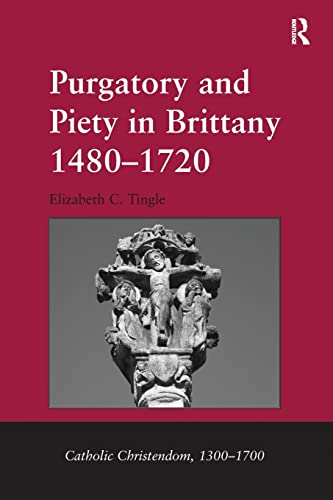 Purgatory and Piety in Brittany 14801720 [Paperback]