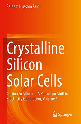 Crystalline Silicon Solar Cells: Carbon to Silicon  A Paradigm Shift in Electri [Paperback]