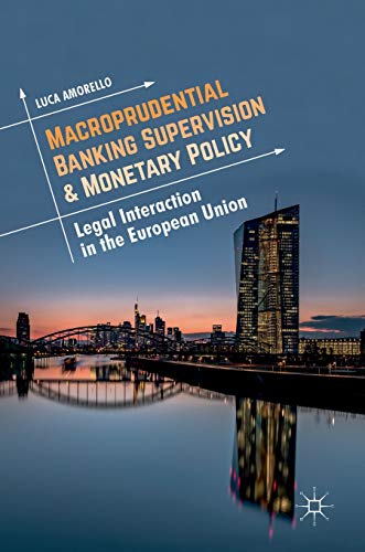 Macroprudential Banking Supervision & Monetary Policy: Legal Interaction in  [Hardcover]