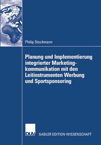 Planung und Implementierung integrierter Marketingkommunikation mit den Leitinst [Paperback]