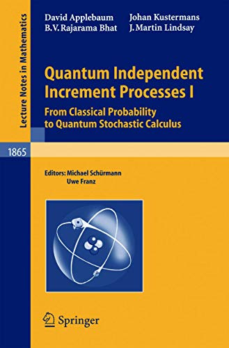 Quantum Independent Increment Processes I: From Classical Probability to Quantum [Paperback]