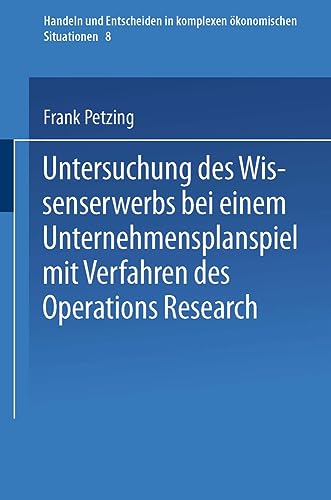 Untersuchung des Wissenserwerbs bei einem Unternehmensplanspiel mit Verfahren de [Paperback]