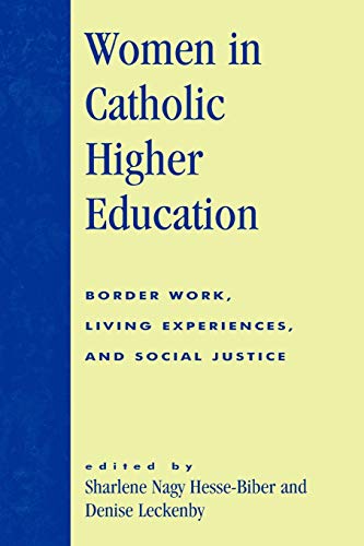 Women in Catholic Higher Education: Border Work, Living Experiences, and Social  [Paperback]