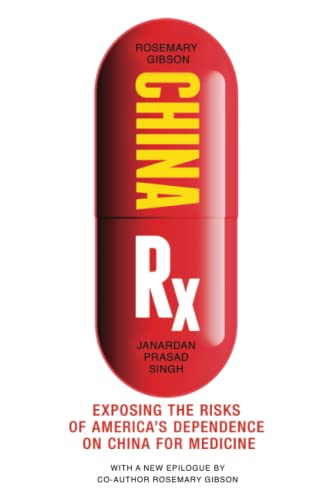 China Rx: Exposing the Risks of America's Dependence on China for Medicine [Paperback]