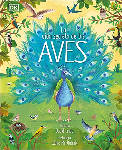 La vida secreta de las aves (The Extraordinary World of Birds) [Hardcover]