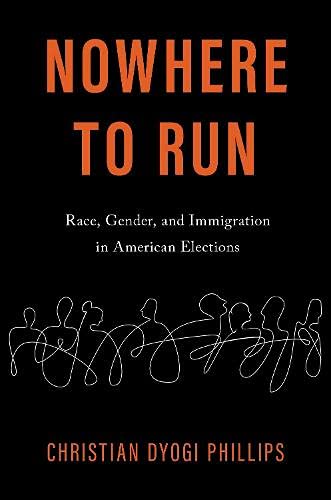 Nowhere to Run: Race, Gender, and Immigration in American Elections [Paperback]