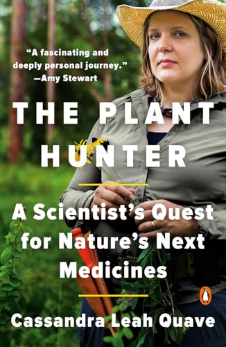 The Plant Hunter: A Scientist's Quest for Nature's Next Medicines [Paperback]