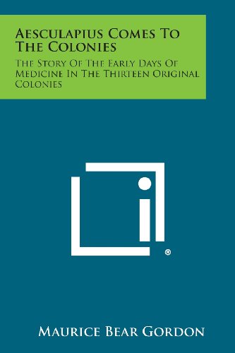 Aesculapius Comes to the Colonies  The Story of the Early Days of Medicine in t [Paperback]