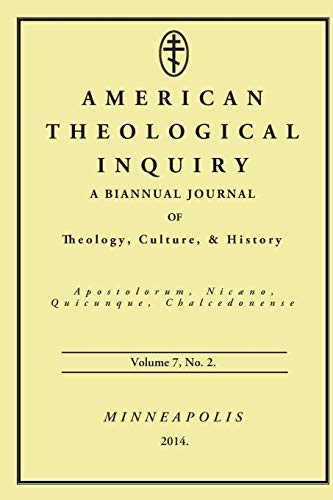 American Theological Inquiry, Volume Seven, Issue To A Biannual Journal Of The [Paperback]