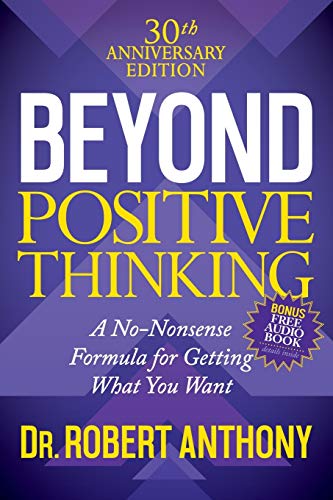 Beyond Positive Thinking 30th Anniversary Edition A No Nonsense Formula for Get [Paperback]