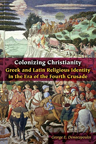 Colonizing Christianity Greek and Latin Religious Identity in the Era of the Fo [Paperback]