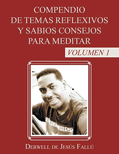 Compendio De Temas Reflexivos Y Sabios Consejos Para Meditar Volumen 1 (spanish [Paperback]