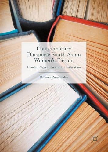 Contemporary Diasporic South Asian Women's Fiction Gender, Narration and Global [Hardcover]