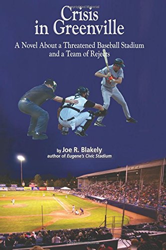 Crisis In Greenville A Novel About A Threatened Baseball Stadium And A Team Of  [Paperback]