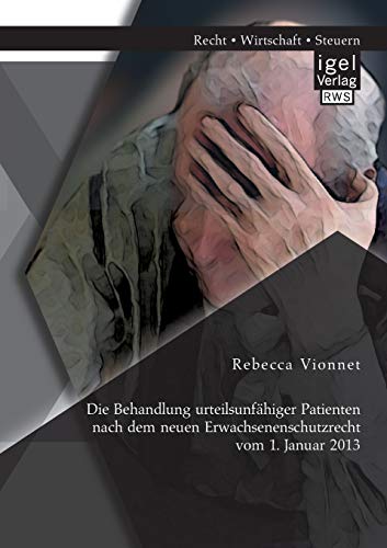 Die Behandlung Urteilsunfhiger Patienten Nach Dem Neuen Erachsenenschutzrecht  [Paperback]