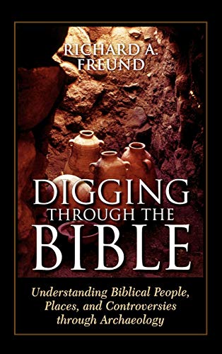 Digging Through the Bible Understanding Biblical People, Places, and Controvers [Hardcover]