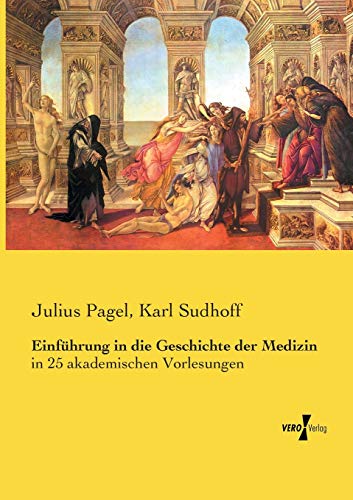 Einfhrung In Die Geschichte Der Medizin In 25 Akademischen Vorlesungen (german [Paperback]