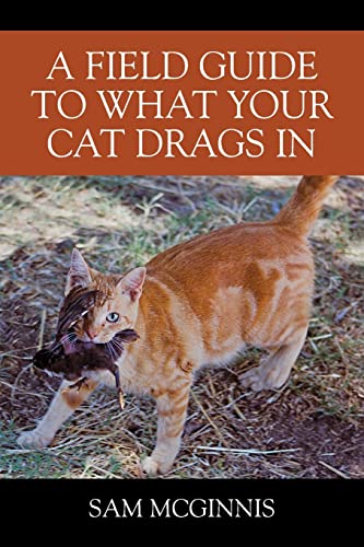 Field Guide To What Your Cat Drags In