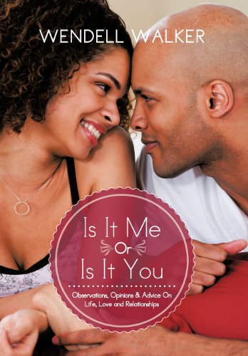 Is It Me or Is It You  Observations, Opinions and Advice on Life, Love and Rela [Hardcover]