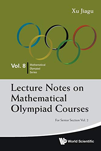 Lecture Notes On Mathematical Olympiad Courses - For Senior Section (volume 2) ( [Paperback]