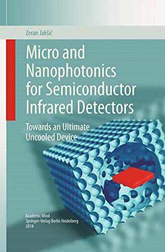 Micro and Nanophotonics for Semiconductor Infrared Detectors: Towards an Ultimat [Paperback]