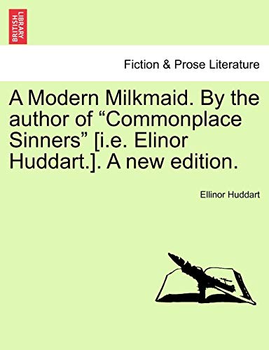 Modern Milkmaid by the Author of Commonplace Sinners [I E Elinor Huddart ] a Ne [Paperback]