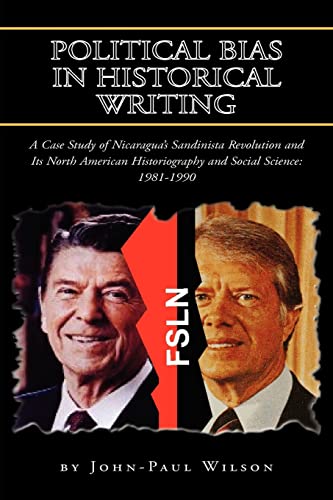 Political Bias In Historical Writing A Case Study Of Nicaragua's Sandivista Rev [Paperback]