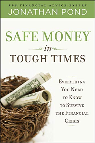 Safe Money in Tough Times Everything You Need to Kno to Survive the Financial  [Hardcover]