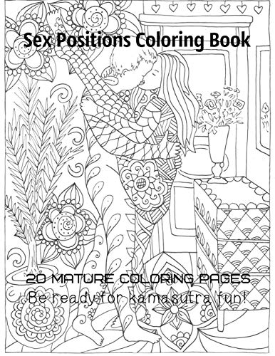 Sex Positions Coloring Book 20 Mature Coloring Pages Be Ready For Kamasutra Fun [Paperback]