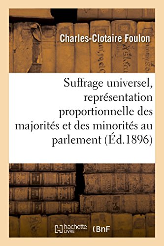 Suffrage Universel, De La Representation Proportionnelle Des Majorites Et Des Mi [Paperback]