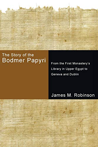 The Story of the Bodmer Papyri From the First Monasterys Library in Upper Egypt [Paperback]