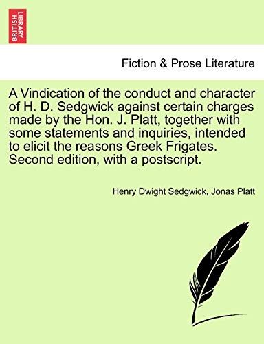 Vindication of the Conduct and Character of H D Sedgick Against Certain Charges [Paperback]