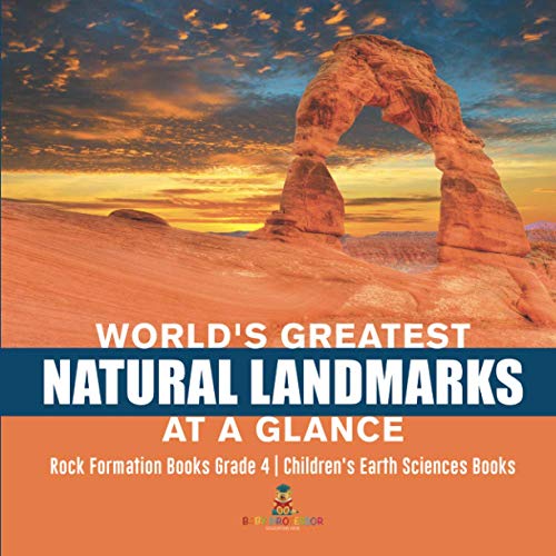 World's Greatest Natural Landmarks at a Glance - Rock Formation Books Grade 4 -  [Paperback]