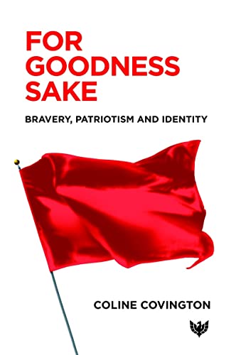 For Goodness Sake: Bravery, Patriotism and Identity [Paperback]