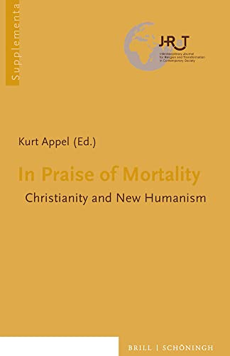 In Praise of Mortality: Christianity and New Humanism [Hardcover]