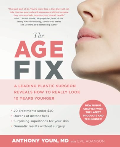 The Age Fix: A Leading Plastic Surgeon Reveals How to Really Look 10 Years Young [Paperback]