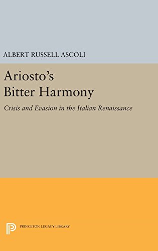 Ariosto's Bitter Harmony Crisis and Evasion in the Italian Renaissance [Hardcover]