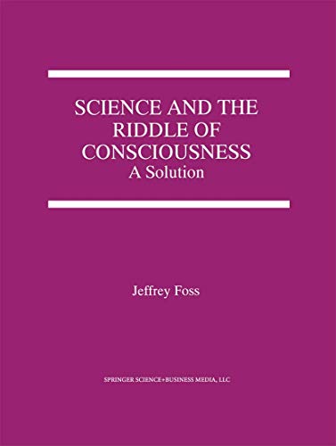 Science and the Riddle of Consciousness A Solution [Hardcover]