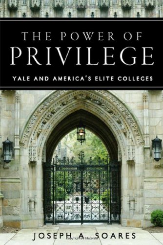 The Poer of Privilege Yale and America's Elite Colleges [Hardcover]