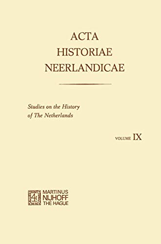 Acta Historiae Neerlandicae IX Studies on the History of the Netherlands [Paperback]