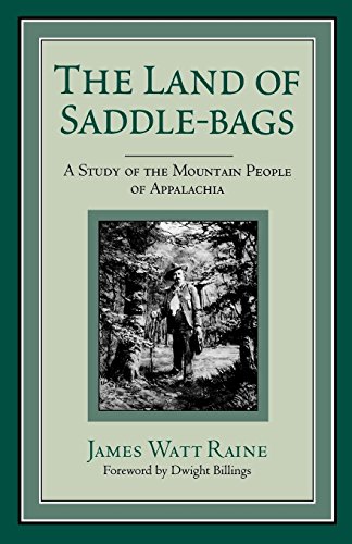 The Land Of Saddle-Bags A Study Of The Mountain People Of Appalachia [Paperback]