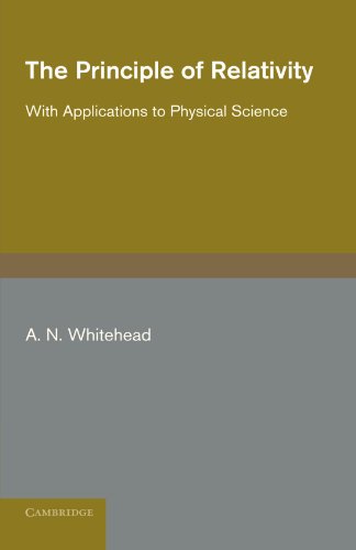 The Principle of Relativity With Applications to Physical Science [Paperback]