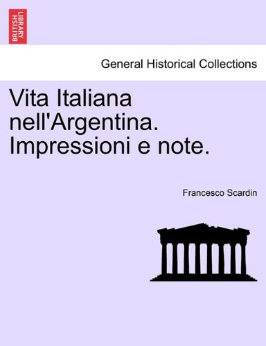 Vita Italiana Nell'argentina Impressioni E Note [Paperback]